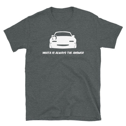 Miata Is Always The Answer Shirt